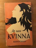 Att vara kvinna; elva radioprogram kring temat att vara kvinna idag 1948-49
