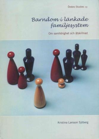 Barndom i länkade familjesystem : om samhörighet och åtskillnad