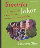 Smarta lekar : 101 roliga, kreativa & aktiva lekar som stimulerar barns inlärningsförmåga