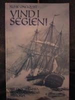 Vind i seglen! Ur den svenska segelsjöfartens historia.