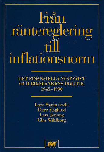 Från räntereglering till inflationsnorm. Det finansiella systemet och riksbankens politik 1945-1990