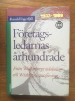 Företagsledarnas århundrade. D. 2, 1933-1966 : från Wallenbergs sidobolag till Wickmans statsföretag