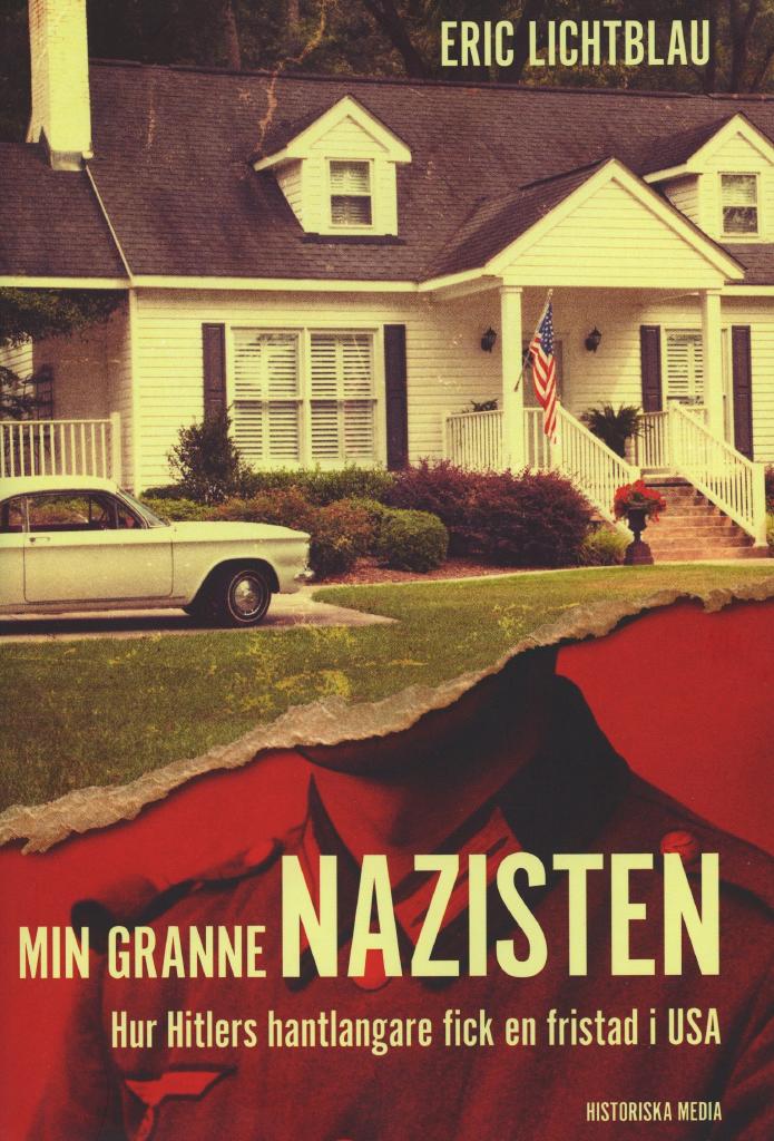 Min granne nazisten : hur Hitlers hantlangare fick en fristad i USA