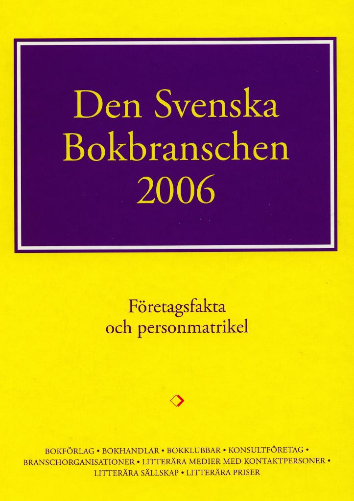 Den Svenska Bokbranschen 2006. Företagsfakta och personmatrikel
