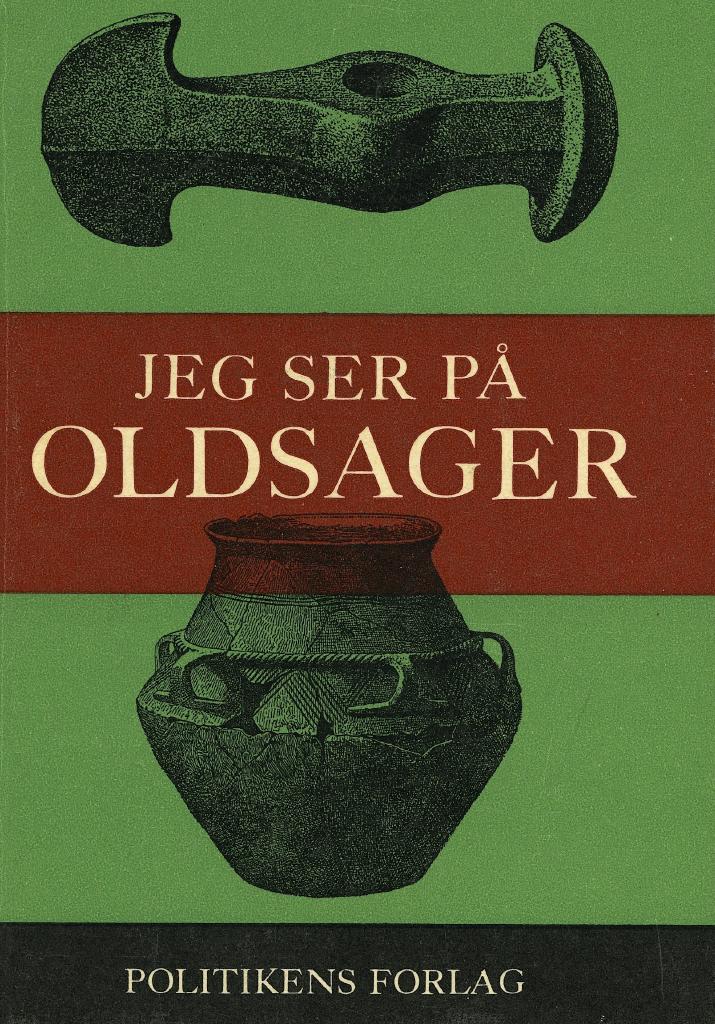 Jeg ser på OLDSAGER. 840 danske oldsager i tekst og billeder
