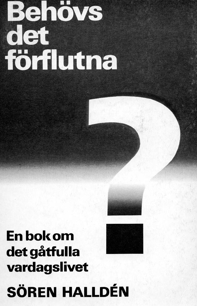 Behövs det förflutna? : en bok om det gåtfulla vardagslivet