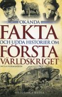Okända fakta och udda historier om första världskriget