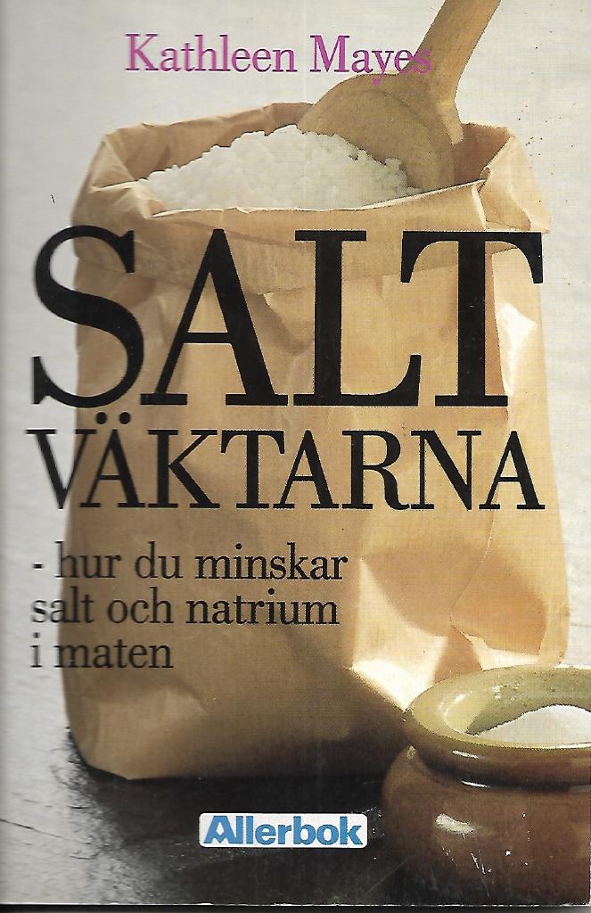 Saltväktarna : hur du minskar salt och natrium i maten