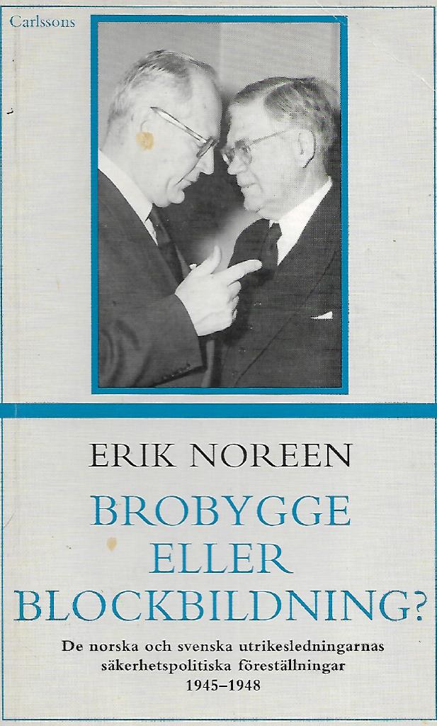 Brobygge eller blockbildning? : de norska och svenska utrikesledningarnas säkerhetspolitiska föreställningar 1945-1948