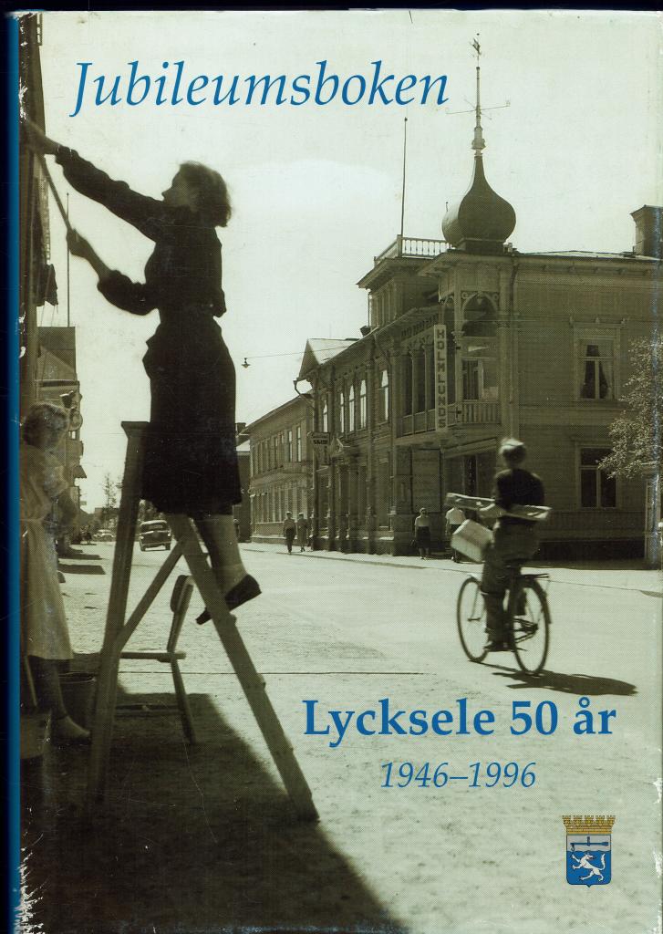 Lycksele 50 år 1946 - 1996 Jubileunsboken