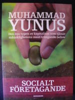 SOCIALT FÖRETAGANDE. DEN NYA TYPEN AV KAPITALISM SOM TJÄNAR MÄNSKLIGHETENS MEST TRÄNGANDE BEHOV.