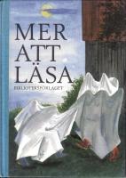 Mer att läsa (Jag läser, du läser/På havet i dimma(Att skriva tvåor/Klassens djurpark/Dörrklockor/Joakim/Ledsen/Julfesten/En helt liten tomte/Klockan sex på julafton/Luvan/När pappa var insnöad/Fall, vita snö/Tio kronor/Lysande tofsar/Vem bor här i rummet? / Det sa dunk! / Farlig ljud/ Tjittelibung, Piloj och jag / När Anna för till Blåkulla/ Häxor flyger/ Skuttvers / Nästan ett sagoslott/ När det blir vår/ Spöken vid den grå ladan/ Vilka drömmar ! / Syster Maskros / Vad sjunger blåklockan? / Det som vi inte ser / Jag vill läsa.)