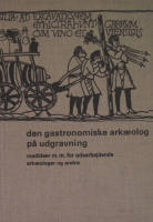 Den gastronomiske arkæolog på udgravning. Madideer m.m. for udearbejdende arkæologer og andre