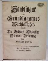 Handlingar om Grundlagarnes Wärkställighet, tryckte på Riksens Höglofliga Ständers Befalning wid Riksdagen år 1756 + Instruction för Gouverneuren hos Swea Rikes Cron-Prints och Arf-Printsar, jämte härtil hörande handlingar, tryckte på Riksens Höglofliga Ständers Befalning wid Riksdagen år 1756