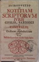 Introductio in notitiam scriptorum iuris civilis, saxonici et cameralis juxta ordinem alphabeticum disposita & cum indicio & censura publici iuris facta