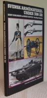 Svensk armémateriel under 350 år. Från Kungl. Krigskollegiums tillkomst år 1630 fram till våra dagar