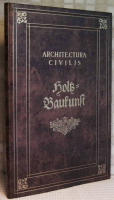 Architectura civilis : Holzbaukunst I-II
