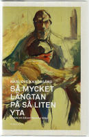 Så mycket längtan på så liten yta : En bok om EDVARD MUNCHS bilder