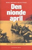 Den nionde april : Nazitysklands invasion av Norge 1940