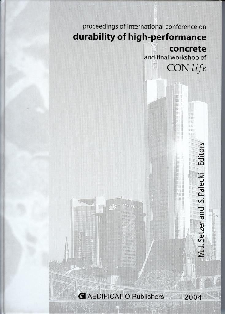durability of high-performance concrete and final workshop of CONlife - proceedings of int. Conference and a final workshop of CONLIFE, Essen, 2004
