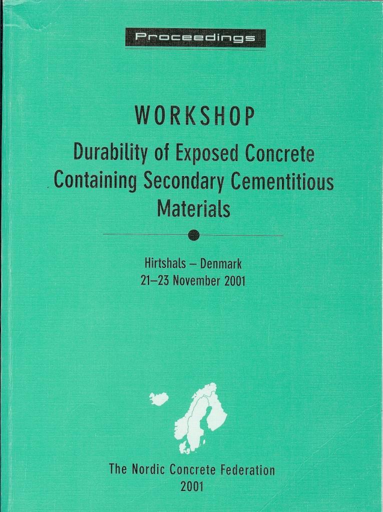 Durability of Exposed Concrete Containing Secondary Cementitious Materials - WORKSHOP, Hirtshals, Denmark 21-23 November 2001