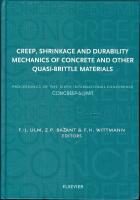 CREEP, SHRINKAGE AND DURABILITY MECHANICS OF CONCRETE AND OTHER QUASI-BRITTLE MATERIALS - PROC. OF THE SIXTH INT. CONFERENCE, CONCREEP-6@MIT, Cambridge, 2001, 811 pp.