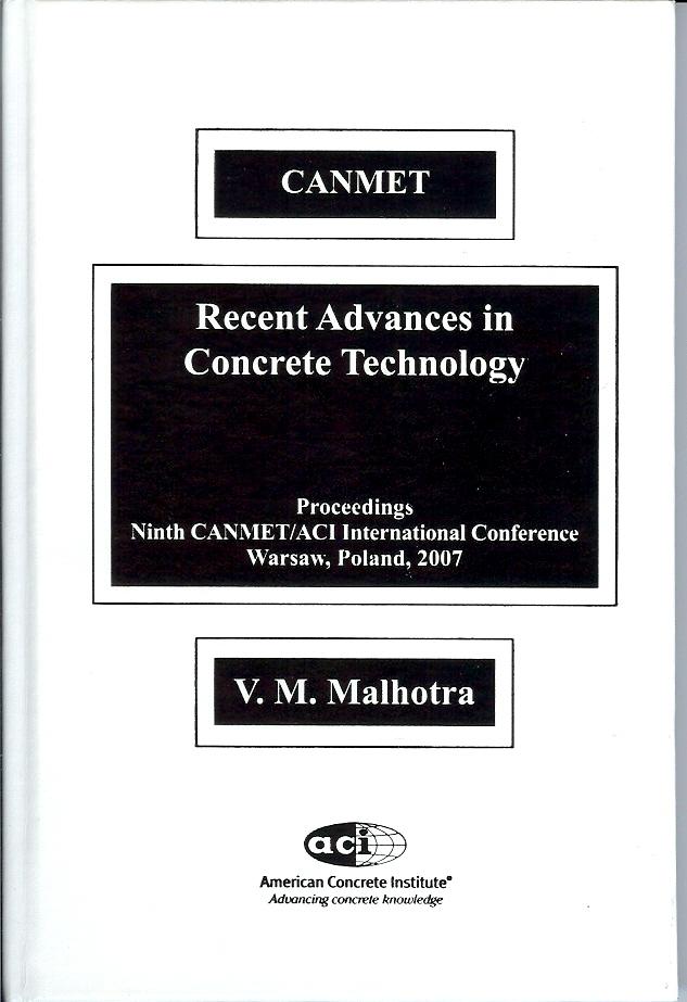 Recent Advances in Concrete Technology - Proc. Ninth CANMET/ACI Int. Conf. held 2007 in Warsaw, Poland, 2007, 144 pp.