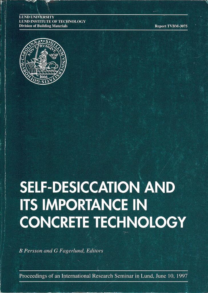 SELF-DESICCATION AND ITS IMPORTANCE IN CONCRETE TECHNOLOGY Seminar in Lund, June 10, 1997