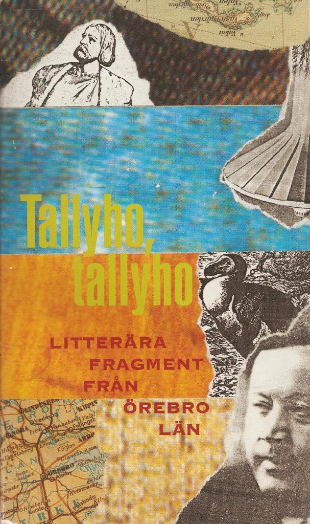 Tallyho, tallyho : litterära fragment från Örebro län