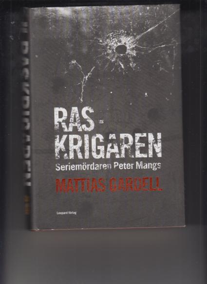 Raskrigaren : seriemördaren Peter Mangs