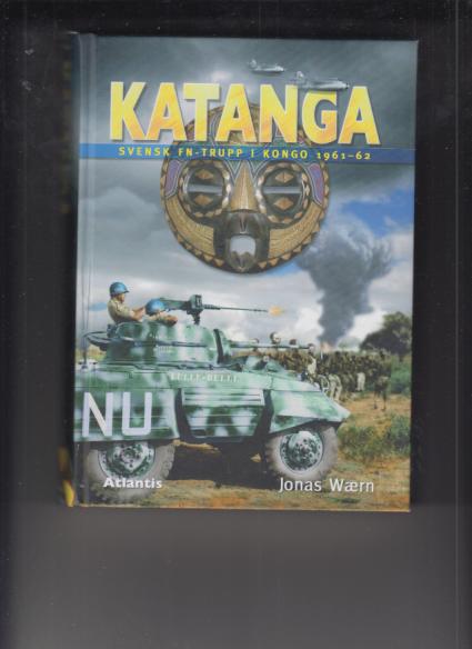 Katanga : svensk FN-trupp i Kongo 1961-62