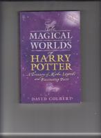 The magical worlds of Harry Potter : a treasury of myths, legends and fascinating facts