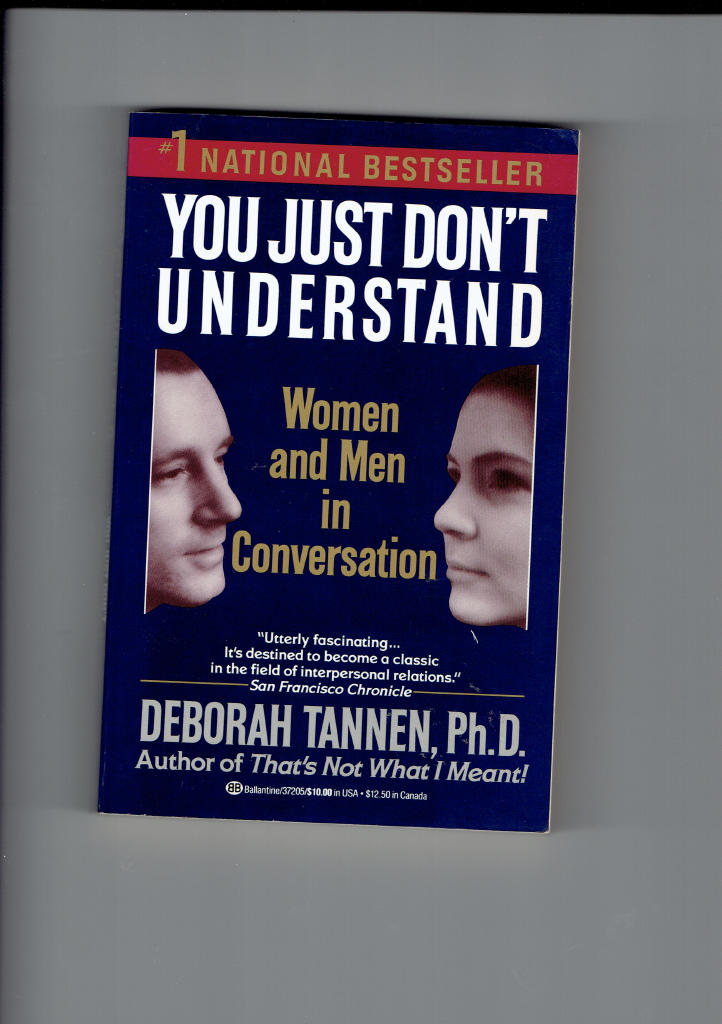 a literary analysis of you just dont understand by tannen Tannens work matter because it provides a critical analysis on how the world seems to be focusing on deborah tannen you just don't understand: women and men. a literary analysis of you just dont understand by tannen Tannens work matter because it provides a critical analysis on how the world seems to be focusing on deborah tannen you just don't understand: women and men.