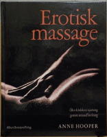 EROTISK MASSAGE. ÖKA KÄRLEKENS NJUTNING GENOM SENSUELL BERÖRING.