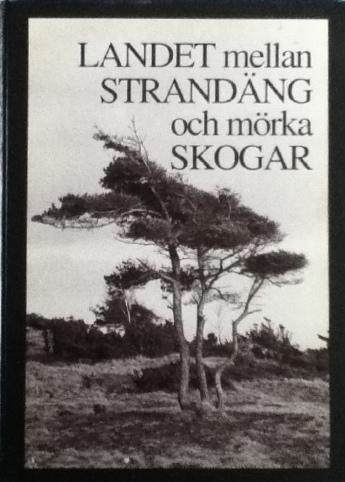 Landet mellan strandäng och mörka skogar - En Hallandsantologi
