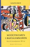Modernismen i barnkammaren : barnlitteraturens 40-tal
