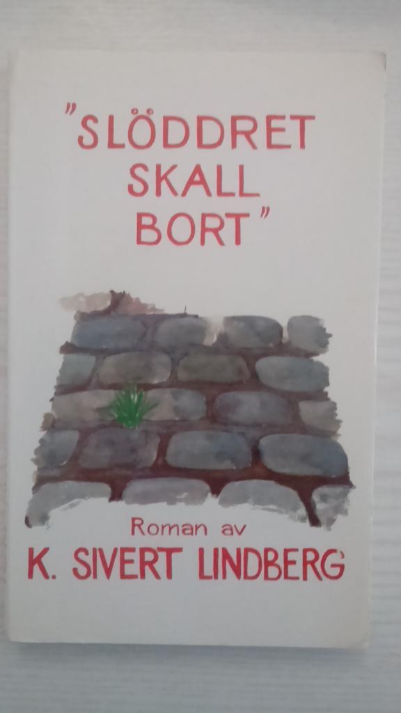 "Slöddret skall bort"