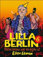 Lilla Berlin 6: Bättre brinna upp än fejda ut