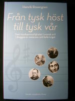 Från tysk höst till tysk vår. Fem musikpersonligheter i svensk exil i skuggan av nazismen och kalla kriget.