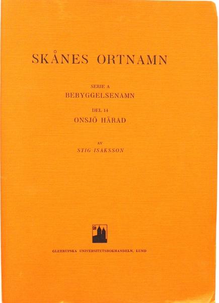 Skånes ortnamn. Serie A. Bebyggelsenamn. Del 14. Onsjö härad.