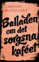 Balladen om det sorgsna kaféet : och sju noveller (2)