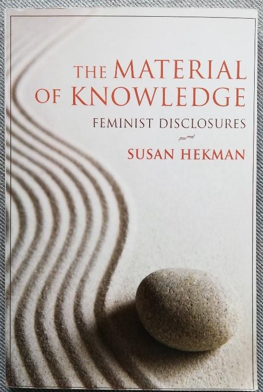 The Material of Knowledge Feminist Disclosures