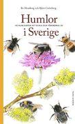 Humlor i Sverige : 40 arter att älska och förundras över