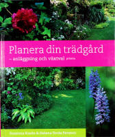 Planera din trädgård : - anläggning och växtval