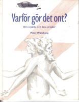 Varför gör det ont? : om smärta och dess orsaker