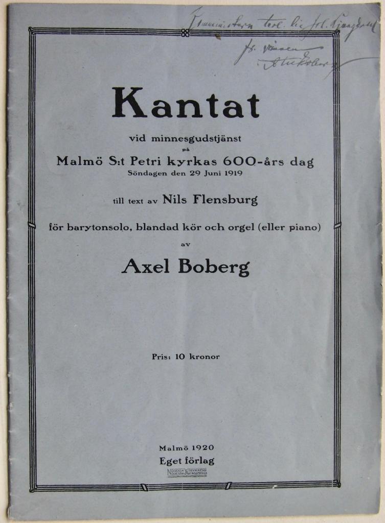Kantat vid minnesgudstjänst på Malmö S:t Petri kyrkas 600-års dag Söndagen den 29 Juni 1919 till text av Nils Flensburg, för barytonsolo, blandad kör och orgel (eller piano) av Axel Boberg