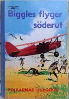 Biggles flyger söderut - pojkarnas flygbok