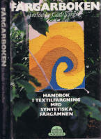 Färgarboken - Handbok i textilfärgning med syntetiska färgämnen