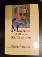 Mitt namn skall vara Stig Dagerman : roman