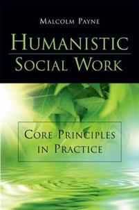Humanistic Social Work Core Principles in Practice